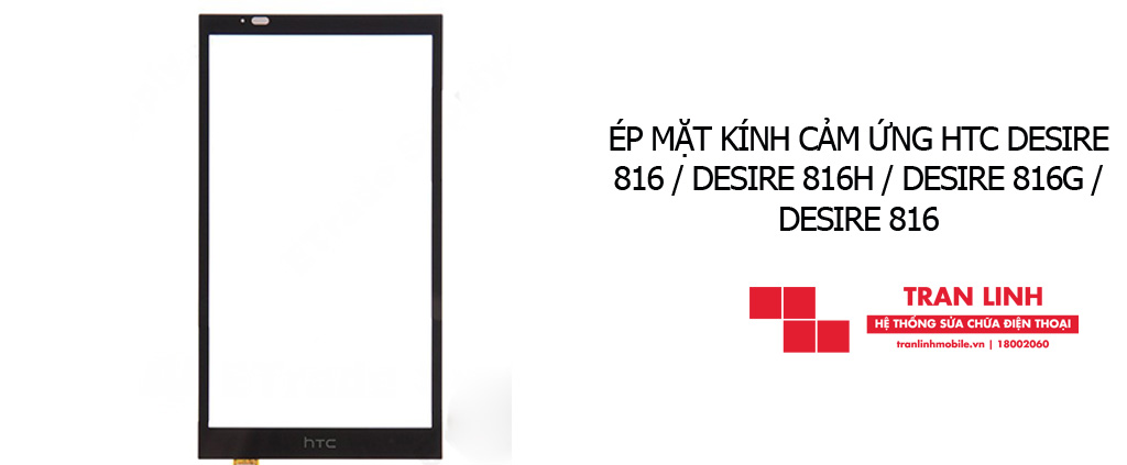 Ép mặt kính cảm ứng HTC Desire 816 / Desire 816H / Desire 816G / Desire 816 giá rẻ tại Hải Phòng