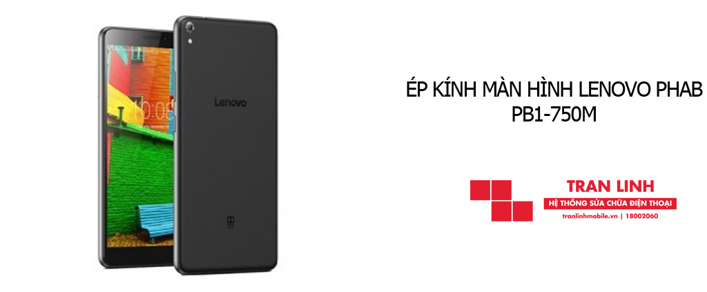 Linh kiện ép kính màn hình Lenovo Phab PB1-750M tốt nhất tại Trần Linh Mobile