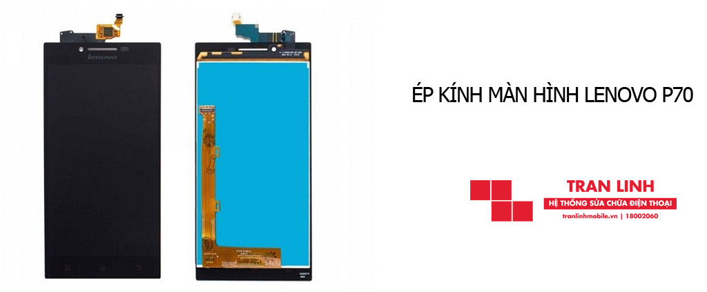 Ép kính màn hình Lenovo P70 nhanh chóng lấy ngay tại Hải Phòng