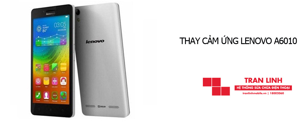 Dịch vụ thay cảm ứng Lenovo A6010 tại Trần Linh Mobile đều làm cho khách hàng hài lòng