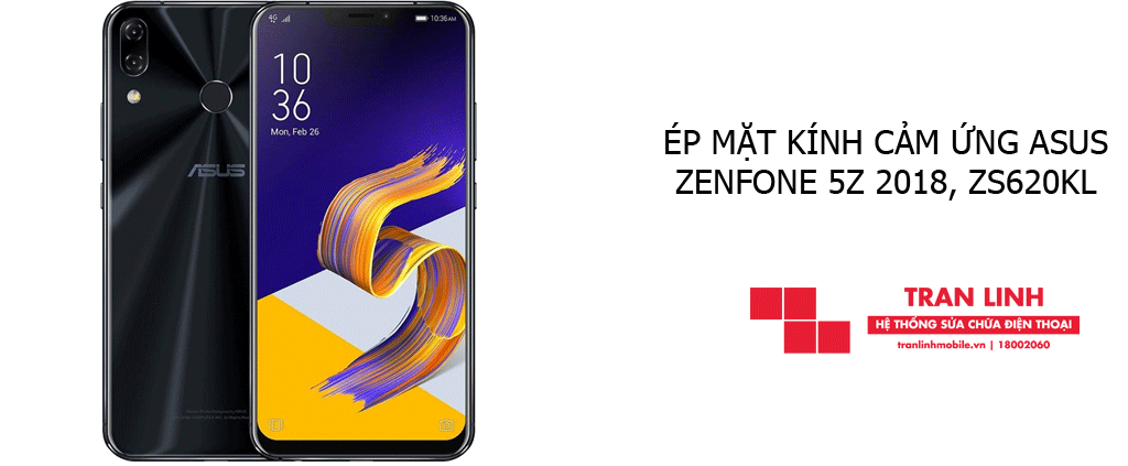 Linh kiện ép mặt kính cảm ứng Asus Zenfone 5Z 2018, ZS620KL giá tốt tại Trần Linh Mobile