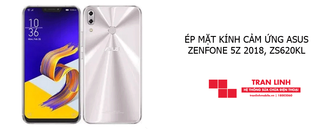 Ép mặt kính cảm ứng Asus Zenfone 5Z 2018, ZS620KL giá rẻ tại Hải Phòng