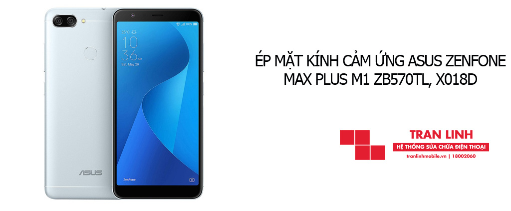 Linh kiện ép mặt kính cảm ứng Asus Zenfone Max Plus M1 tốt nhất tại Trần Linh Mobile
