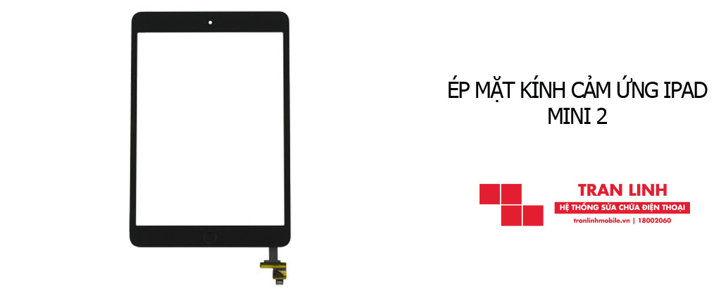 Ép mặt kính cảm ứng iPad Mini 2 chất lượng giá rẻ tại Hải Phòng