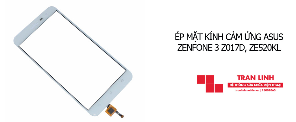 Ép mặt kính cảm ứng ASUS Zenfone 3 Z017D, ZE520KL giá rẻ tại Hải Phòng
