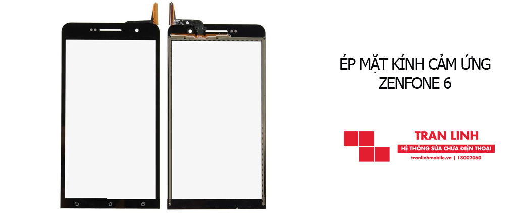 Ép mặt kính cảm ứng Zenfone 6 chính hãng giá rẻ tại Hải Phòng