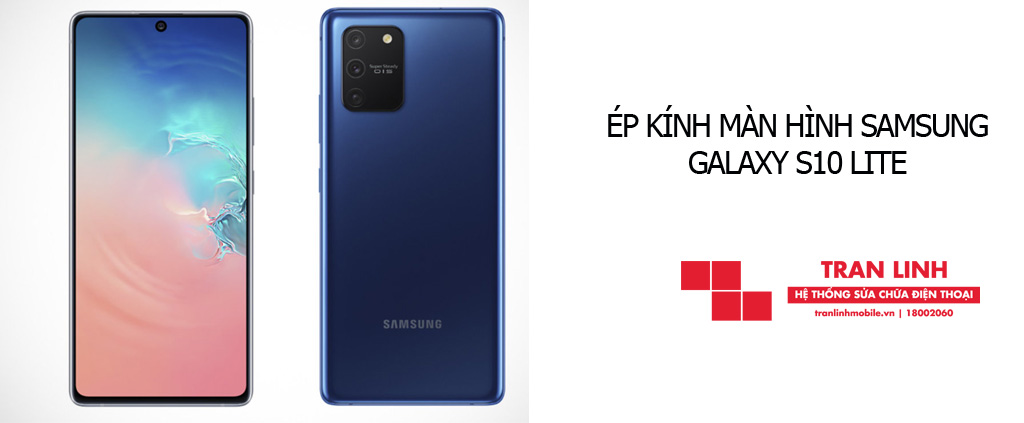 Linh kiện ép kính màn hình Samsung Galaxy S10 Lite tốt nhất tại Trần Linh Mobile