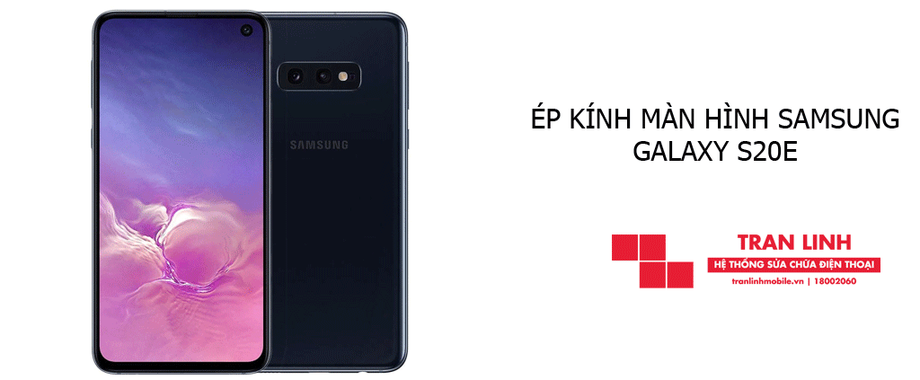 Ép kính màn hình Samsung Galaxy S20e nhanh chóng tại Trần Linh Mobile