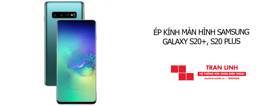 Công nghệ ép kính màn hình Samsung Galaxy S20+, S20 Plus hiện đại tại Trần Linh Mobile