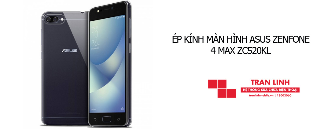 Thời gian ép kính màn hình Asus Zenfone 4 Max ZC520KL nhanh chóng tại Trần Linh Mobile
