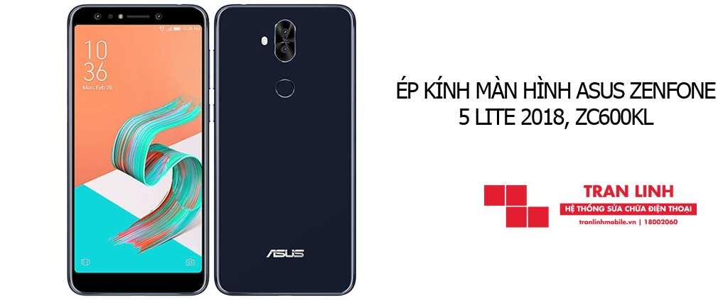 Thời gian ép kính màn hình Asus Zenfone 5 Lite 2018 nhanh chóng tại Trần Linh Mobile