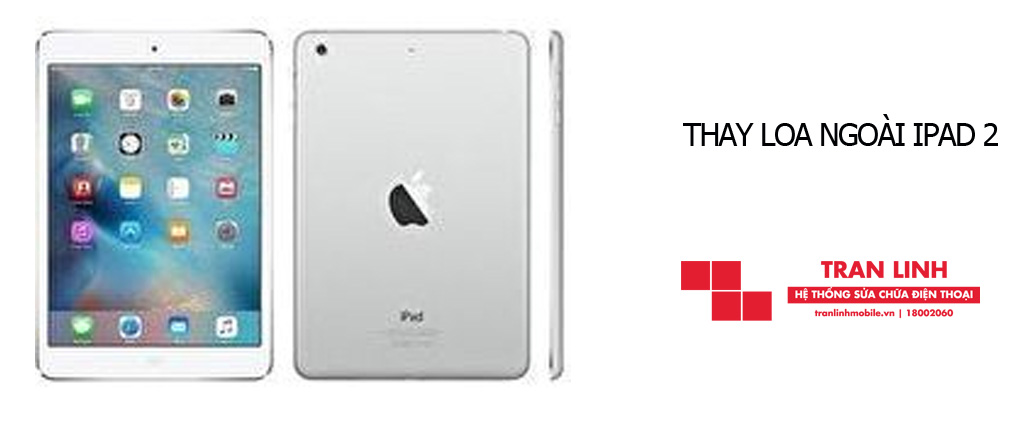 Dịch vụ thay loa ngoài iPad 2 chuyên nghiệp nhất tại Trần Linh Mobile