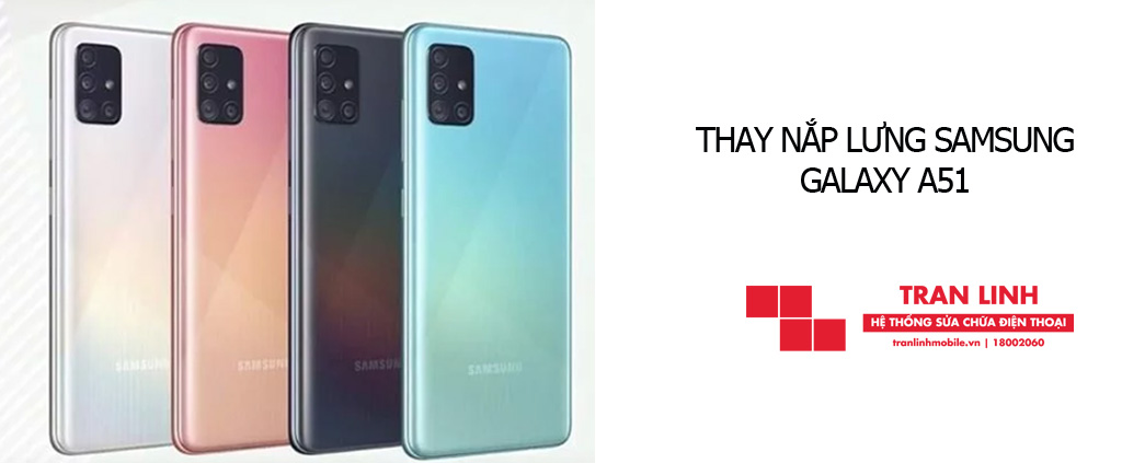 Công nghệ thay nắp lưng Samsung Galaxy A51 hiện đại tại Trần Linh Mobile