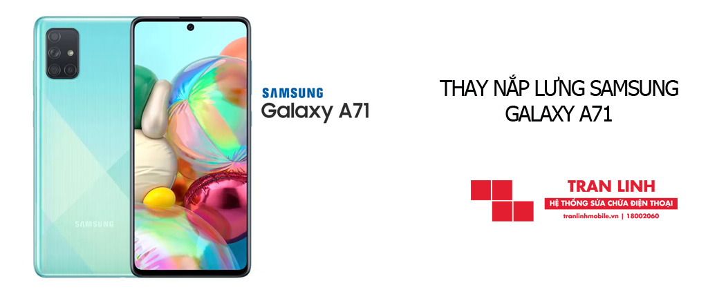 Thời gian thay nắp lưng Samsung Galaxy A71 nhanh chóng tại Trần Linh Mobile