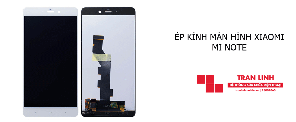 Ép kính màn hình Xiaomi Mi Note nhanh chóng chính hãng tại Hải Phòng