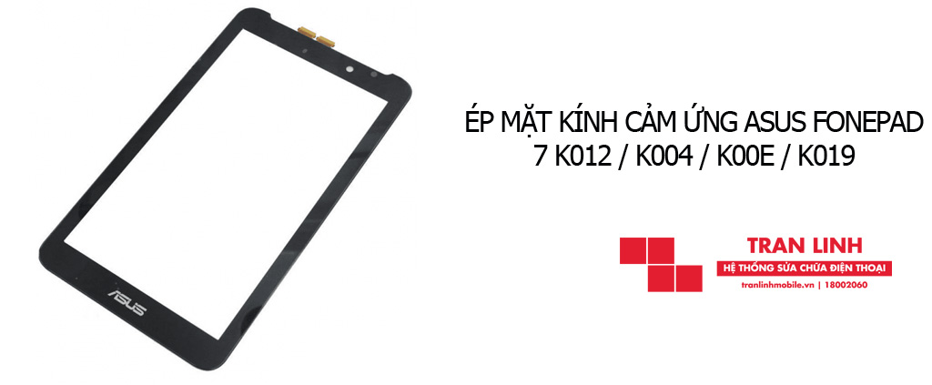 Ép mặt kính cảm ứng ASUS Fonepad 7 K012 / K004 / K00E / K019 giá rẻ tại Hải Phòng