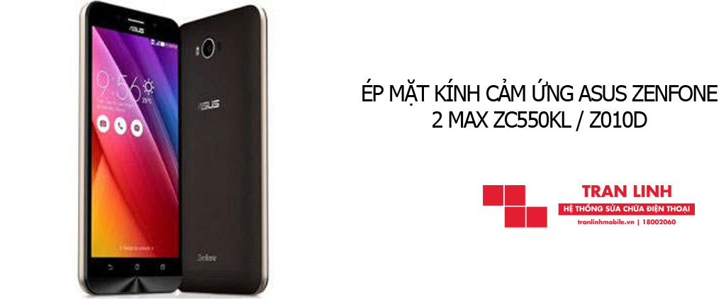 Linh kiện ép mặt kính cảm ứng Asus Zenfone 2 Max ZC550KL / Z010D tốt nhất tại Trần Linh Mobile