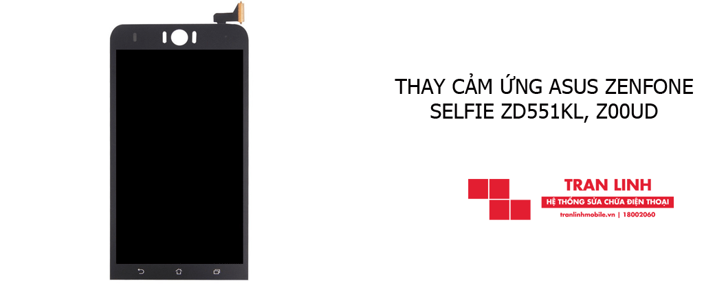 Thay cảm ứng Asus Zenfone Selfie ZD551KL, Z00UD chính hãng tại Hải Phòng