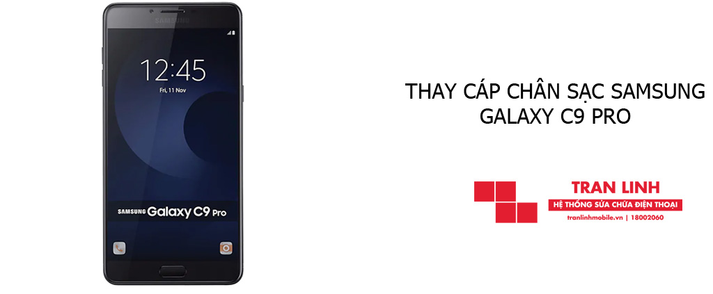 Quy trình thay cáp chân sạc Samsung Galaxy C9 Pro đạt chuẩn tại Trần Linh Mobile
