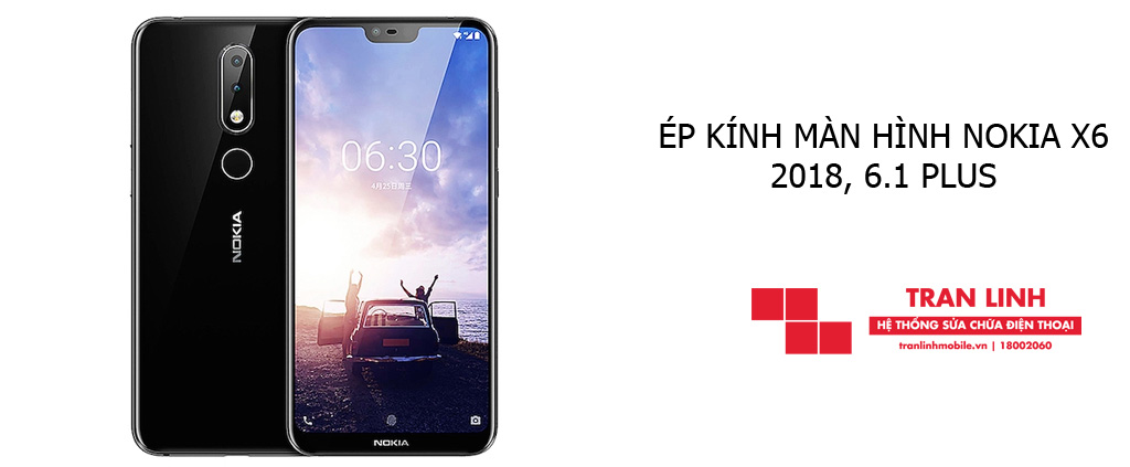 Thời gian ép kính màn hình Nokia X6 2018, 6.1 Plus nhanh chóng tại Hải Phòng