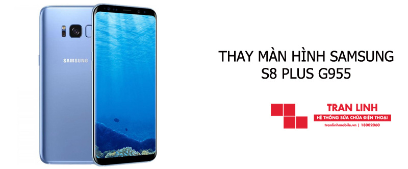 Thay màn hình Samsung S8 Plus G955