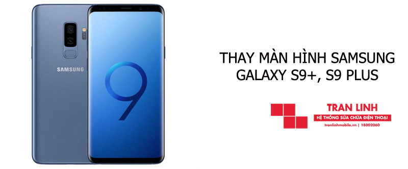 Thay màn hình Samsung Galaxy S9+, S9 Plus