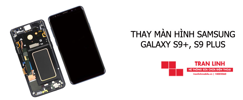 Thay màn hình Samsung Galaxy S9+, S9 Plus