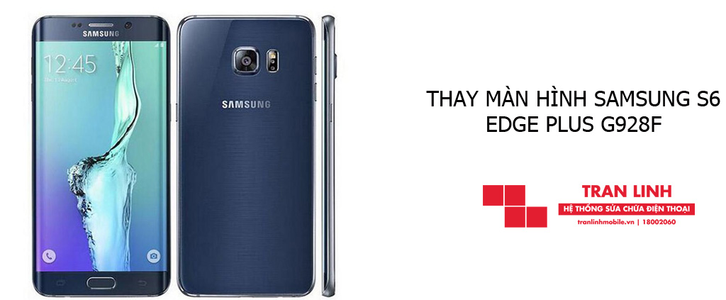 Thay màn hình Samsung S6 Edge Plus G928F