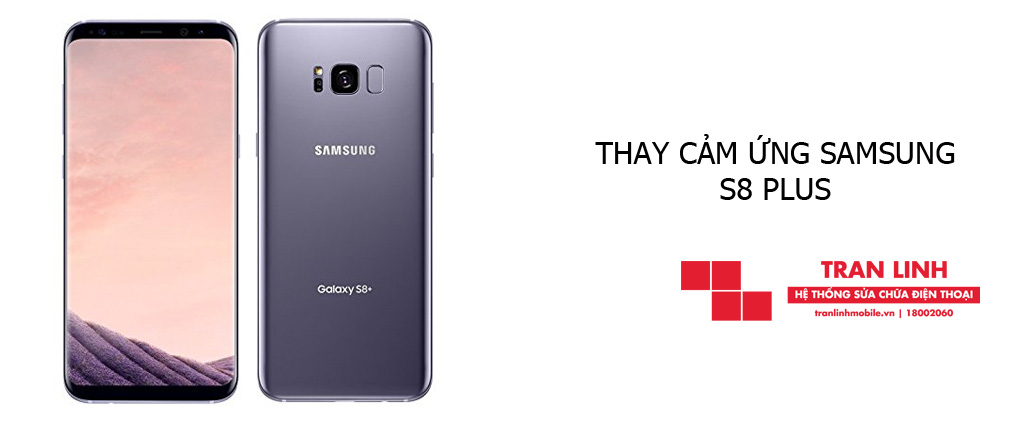 Thay cảm ứng Samsung S8 Plus