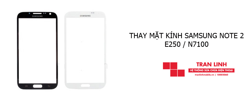 Thay mặt kính Samsung Note 2 E250 / N7100