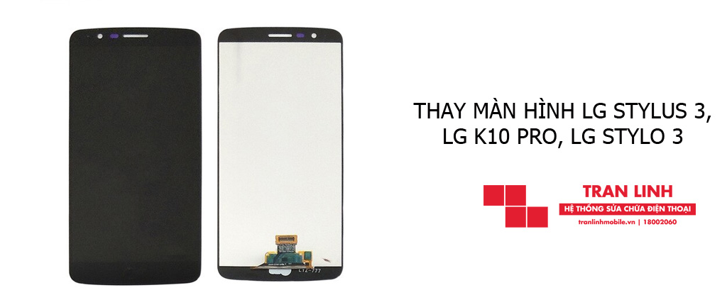 Thay màn hình LG Stylus 3, LG K10 Pro, LG Stylo 3