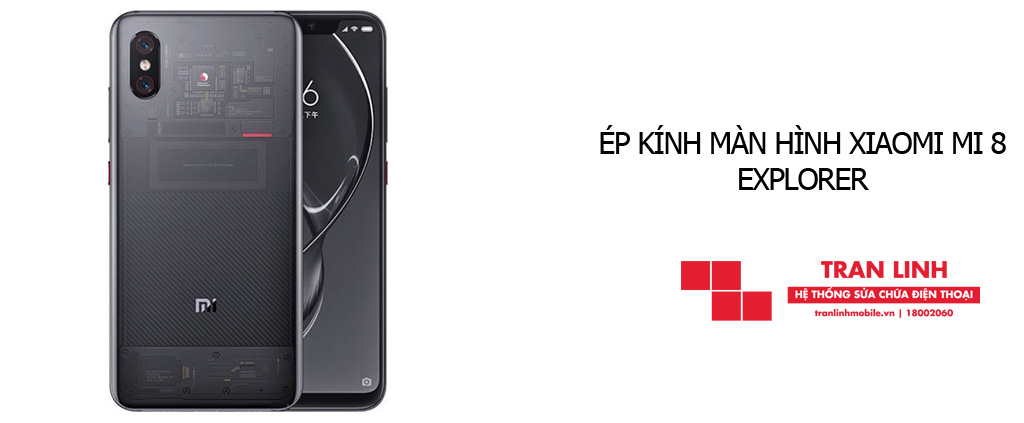 Dịch vụ ép kính màn hình Xiaomi Mi 8 Explorer chuyên nghiệp tại Trần Linh Mobile
