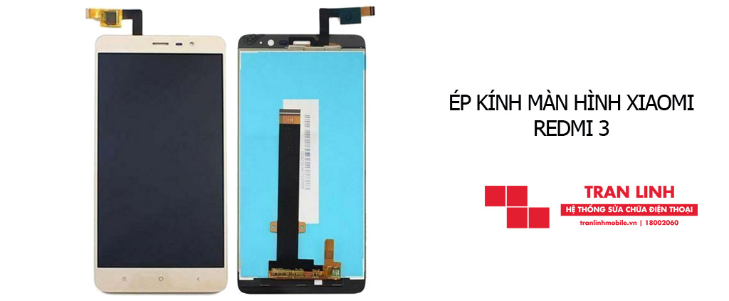 Các bước ép kính màn hình Xiaomi Redmi 3 đạt chuẩn tại Trần Linh Mobile